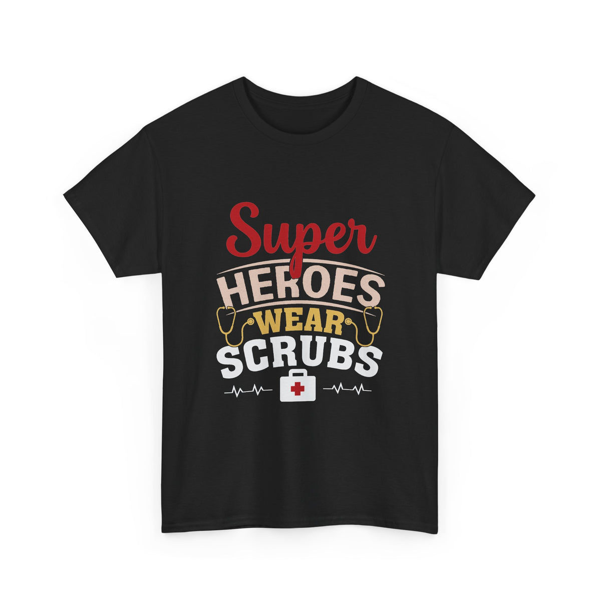 Super Heroes Wear Scrubs T-Shirt
